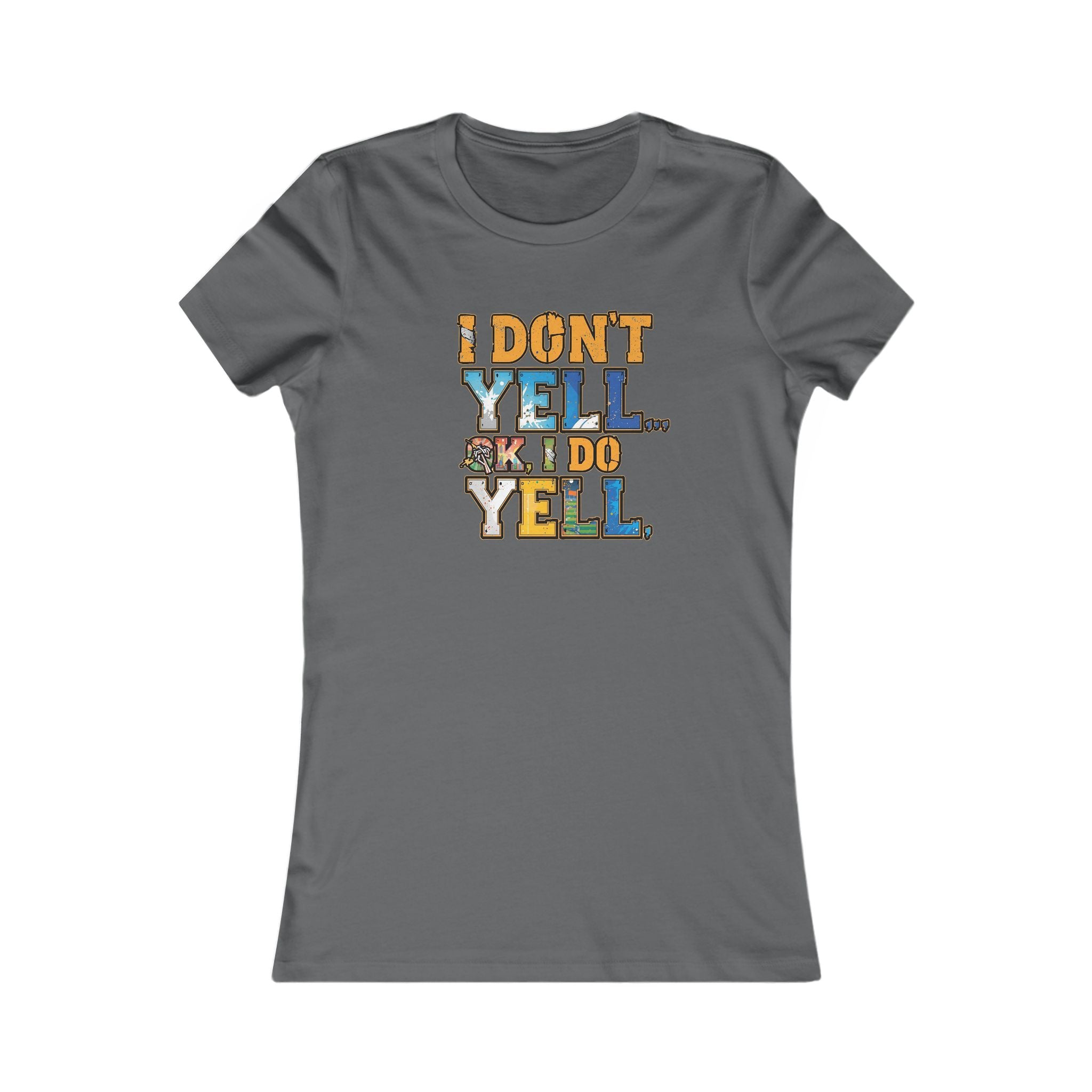 Funny Quote Women's Tee, I Don't Yell...OK I Do Yell Shirt - Multi-sport, Gift for Her, Casual Top, Humor Apparel, Cute Graphic Tee