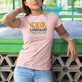 CEO Unpaid Childcare Women's Tee, Women’s Empowerment Shirt (Dark), Funny Mom Shirt, Gift for Moms, Parenting Humor Tee