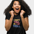 Funny Quote Women's Tee, I Don't Yell...OK I Do Yell Shirt, Gift for Her, Casual Top, Humor Apparel, Cute Graphic Tee