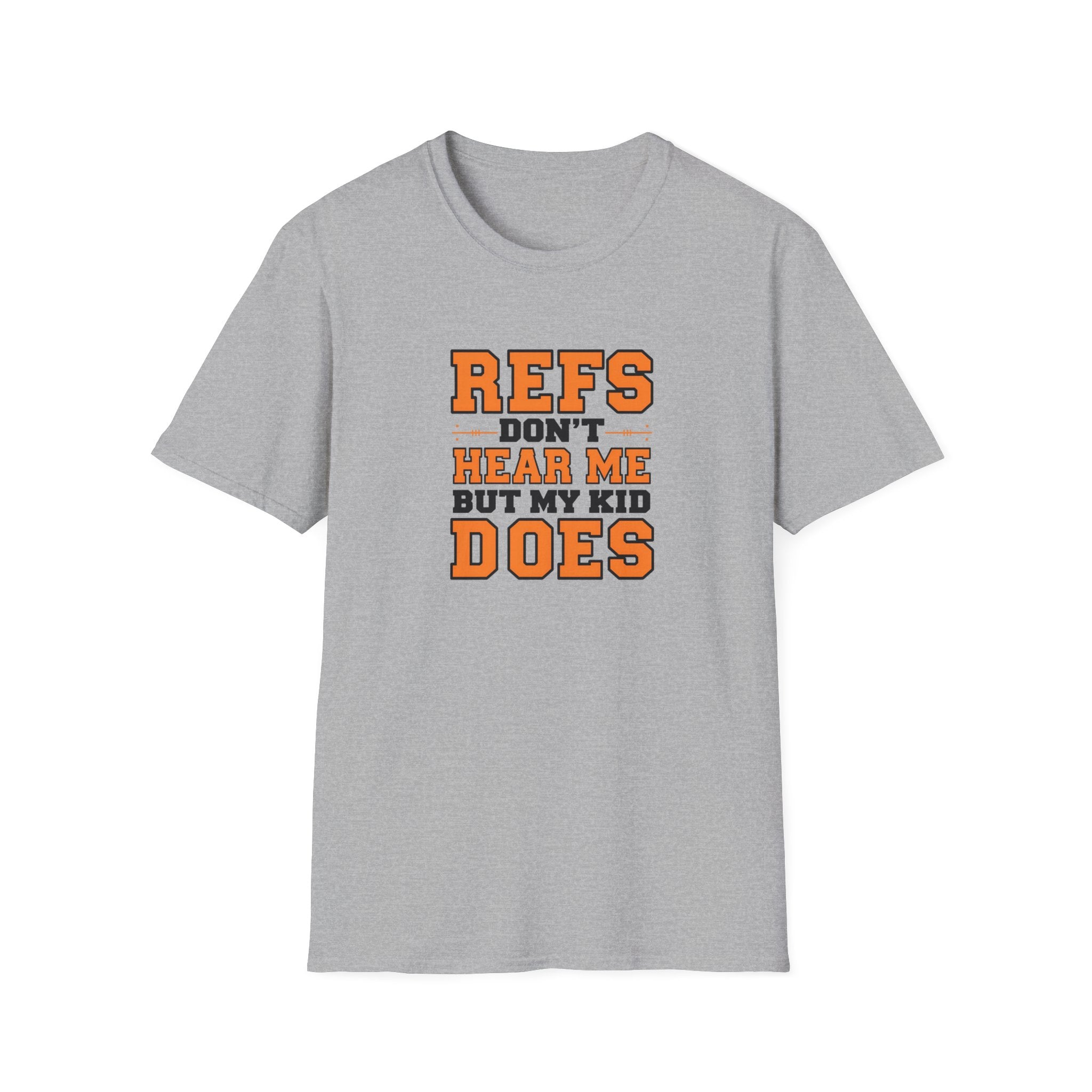 Sporty Parent Tee – 'Refs Don't Hear Me But My Kid Does' Unisex T-Shirt, Game Day Shirt, Sports Fan Apparel, Unique Gift, Fun Family Wear