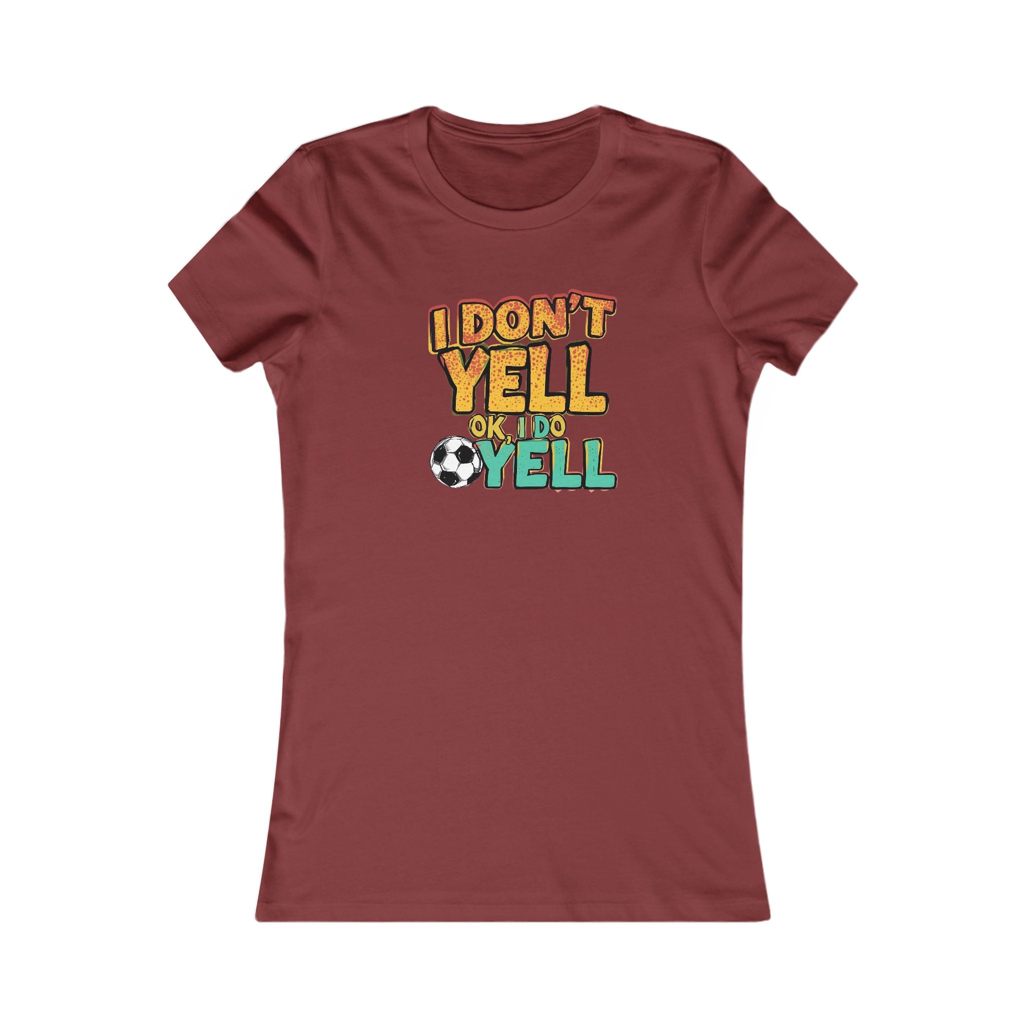 Funny Quote Women's Tee, I Don't Yell...OK I Do Yell Shirt - Soccer, Gift for Her, Casual Top, Humor Apparel, Cute Graphic Tee