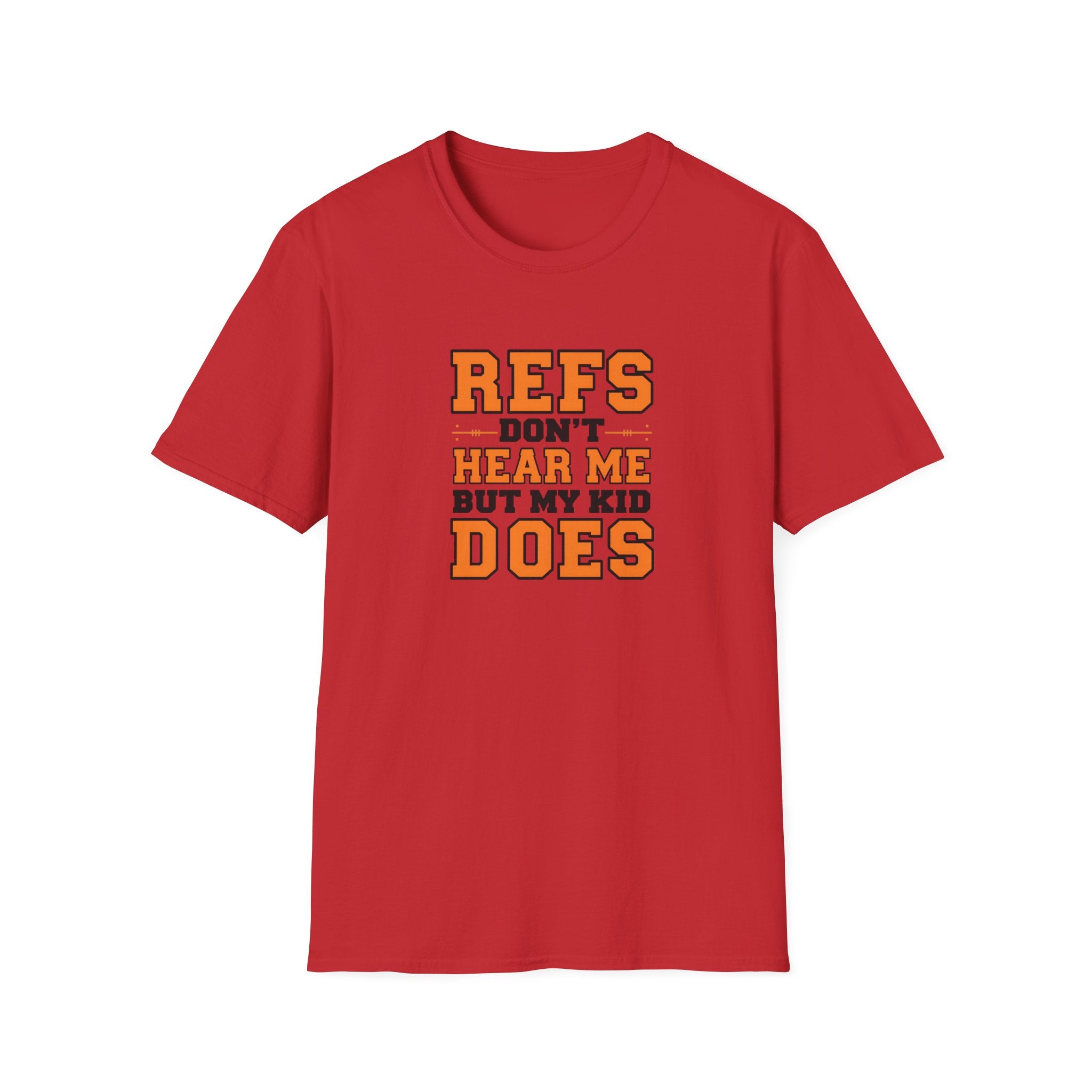 Sporty Parent Tee – 'Refs Don't Hear Me But My Kid Does' Unisex T-Shirt, Game Day Shirt, Sports Fan Apparel, Unique Gift, Fun Family Wear