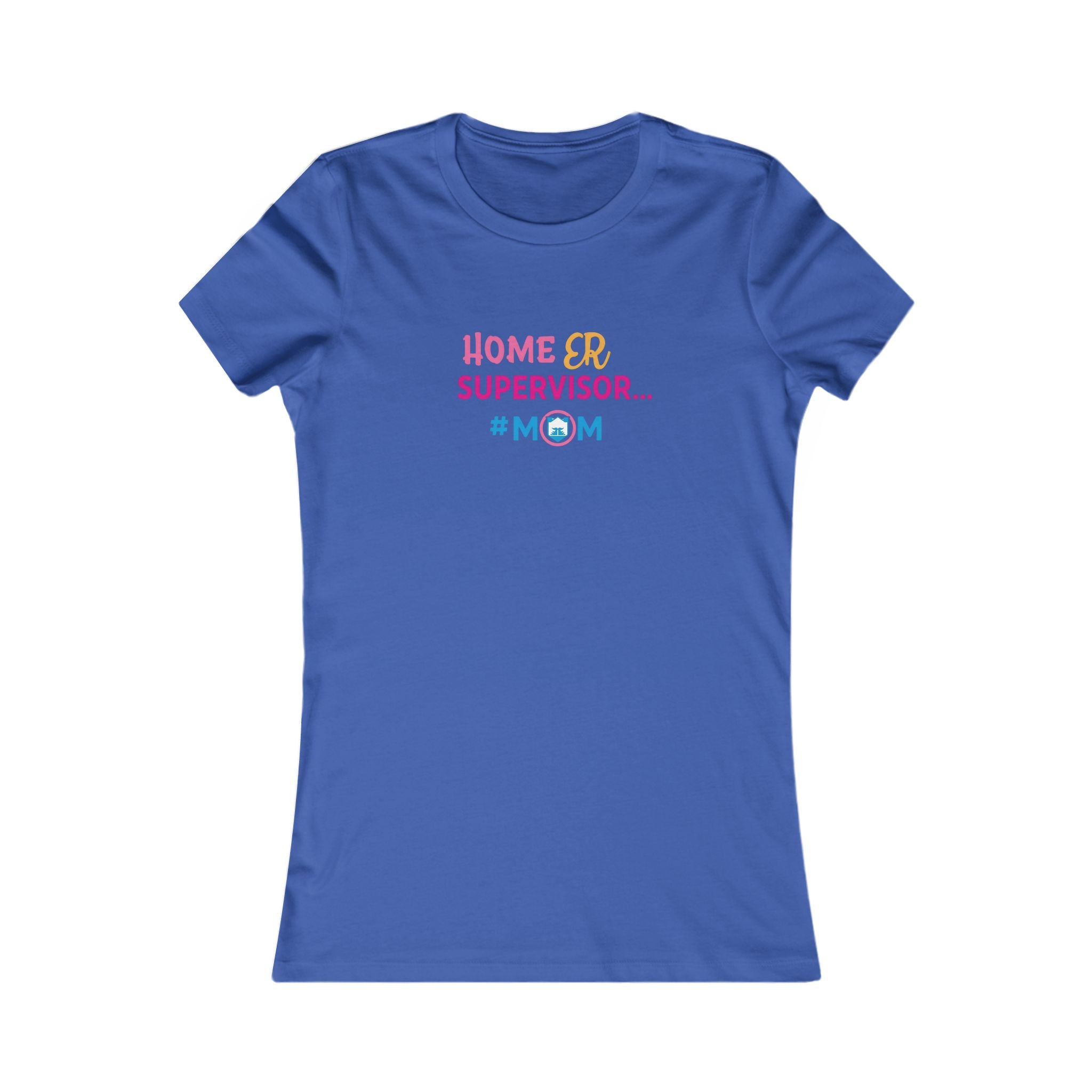 Home ER Supervisor #Mom Tee, Funny Mom Shirt, Gift for Mother's Day, Parenting Humor Top, Casual Women's Tee, Birthday Gift for Moms