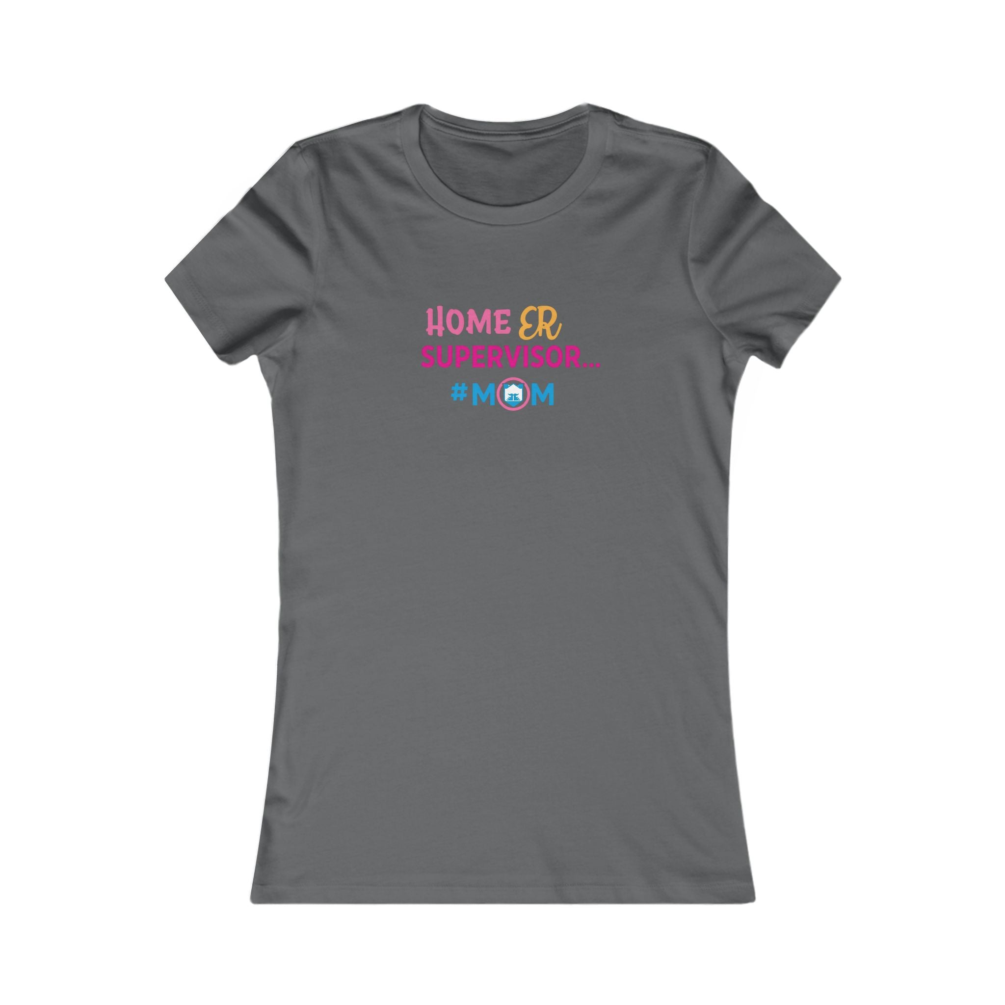 Home ER Supervisor #Mom Tee, Funny Mom Shirt, Gift for Mother's Day, Parenting Humor Top, Casual Women's Tee, Birthday Gift for Moms