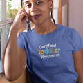 Certified Toddler Whisperer Tee, Funny Mom Shirt, Gift for Moms, Parenting Tee, Toddler Life, Casual Everyday Wear
