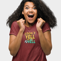 Funny Quote Women's Tee, I Don't Yell...OK I Do Yell Shirt - Soccer, Gift for Her, Casual Top, Humor Apparel, Cute Graphic Tee