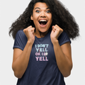 Funny Quote Women's Tee, I Don't Yell...OK I Do Yell Shirt - Baseball, Gift for Her, Casual Top, Humor Apparel, Cute Graphic Tee