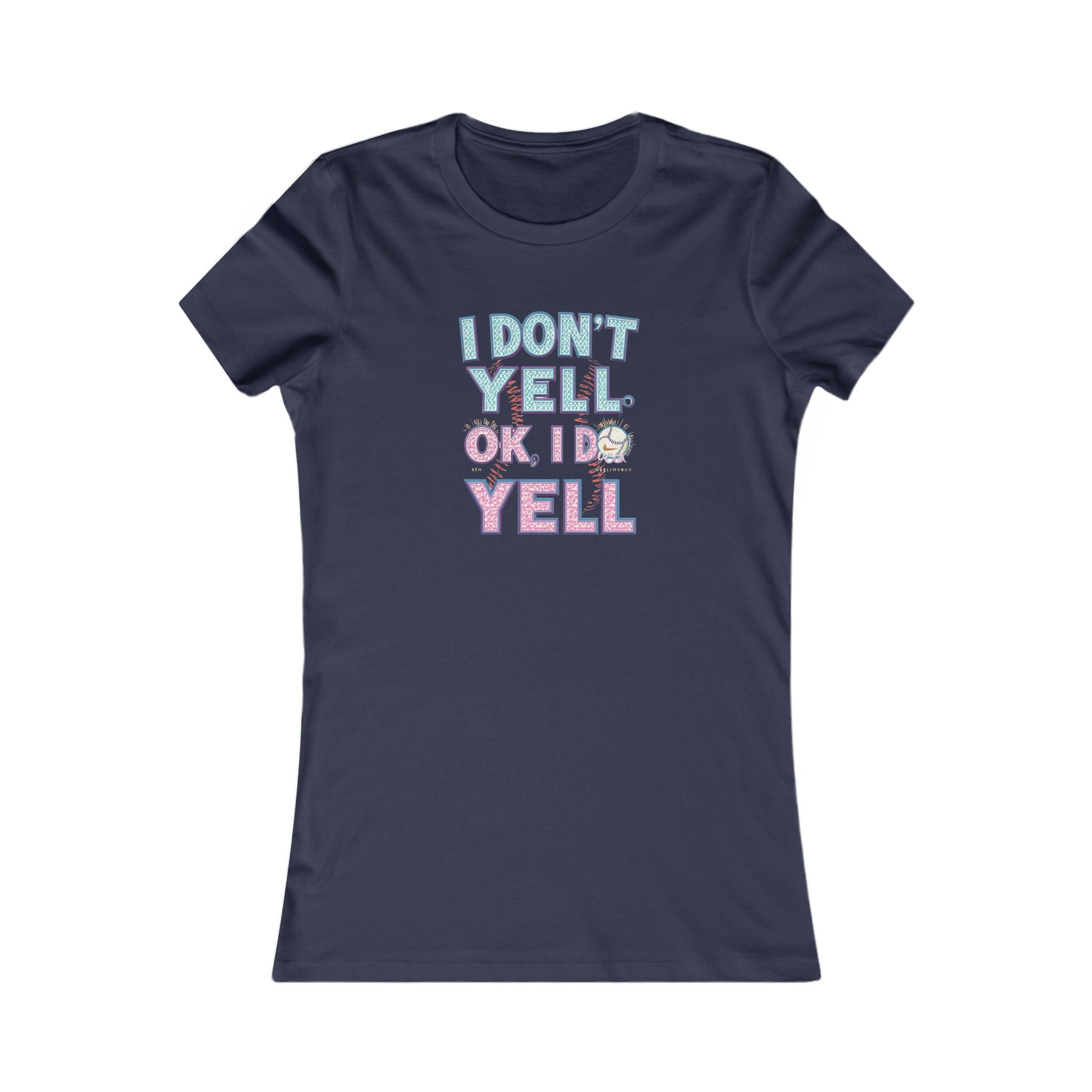 Funny Quote Women's Tee, I Don't Yell...OK I Do Yell Shirt - Baseball, Gift for Her, Casual Top, Humor Apparel, Cute Graphic Tee